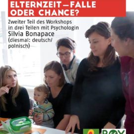 „Elternzeit/Urlop wychowawczy: Falle oder Chance?Pulapka czy szansa?“ 27.4.2017, 16:00 Uhr „Elternzeit/Urlop wychowawczy: Falle oder Chance?Pulapka czy szansa?“ 27.4.2017, 16:00 Uhr